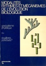 Modalites、Rythmes、Mecanismes de l’Evolution Biologique Gradualisme Phyletique ou Equilibres Ponctues? 