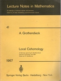 Local Cohomology A Seminar given by A. Grothendieck. Harvard University, Fall 1961 Notes by R. Hartshorne (英) 局所コホモロジー