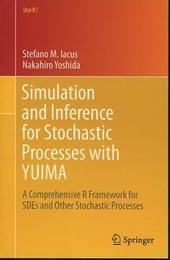 Simulation and Inference for Stochastic Processes with YUIMA A Comprehensive R Framework for SDEs and Other Stochastic Processes 