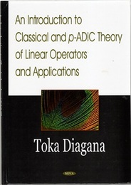 An Introduction to Classical and P-ADIC Theory of Linear Operators and Applications  