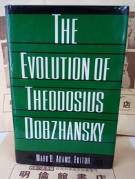 The Evolution of Theodosius Dobzhansky Essays on His Life and Thought in Russia and America 