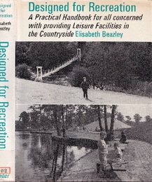 Designed for Recreation A Practical Handbook for all Concerned with Providing Leisure Facilities in the Countryside 