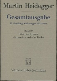 Holderlins Hymnen Germanien und Der Rhein : 3 Auflage Ⅱ. Abteilung: Vorlesungen 1923-1944 （独）ハイデッガー全集第39巻　ヘルダーリンの讃歌『ゲルマーニエン』と『ライン』