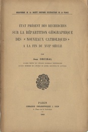 Etat Present des Recherches sur la Repartition Geographique des Nouveaux Catholiques a La Fin Du Xviie Siecle 