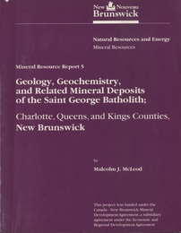 Geology、 Geochemistry、 and Related Mineral Deposits of the Saint George Batholith; Charlotte、 Queens、 and Kings Countries、 New Brunswick  