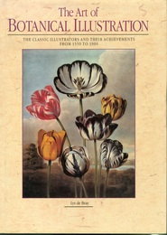 The Art of Botanical Illustration The Classic Illustratiors and their Achivements form 1550-1900 
