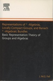 Representations of *-Algebras, Locally Compact Groups, and Banach *-Algebraic Bundles : Vol.1 (Soft) Basic Representation Theory of Groups and Algebras 