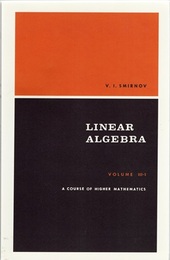 A Course of Higher Mathematics : Vol. 3-1 : Linear Algebra  