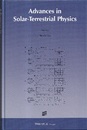 Advances in Solar-Terrestrial Physics  