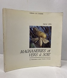 Magnaneries et Vers a Soie La Sericiculture en pays Vivarois et Cevenol (仏) 養蚕場とカイコ：ヴィヴァレ地方とセヴェンヌ地方の養蚕業