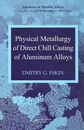 Physical Metallurgy of Direct Chill Casting of Aluminum Alloys  