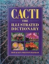 Cacti : The Illustrated Dictionary  