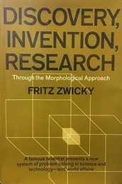 Discovery、 Invention、 Research through the Morphological Approach  