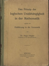 Das Prinzip der Logischen Unabhangigkeit in der Mathematik Zugleich als Einfuhrung in die Axiomatik. 