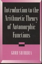 Introduction to the Arithmetic Theory of Automorphic Functions (Soft) Kano Memorial Lectures 1 (英) 保型函数の整数論的理論