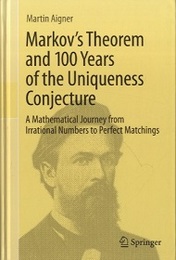 Markov's Theorem and 100 Years of the Uniqueness Conjecture (Hard) A Mathematical Journey from Irrational Numbers to Perfect Matchings 