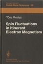 Spin Fluctuations in Itinerant Electron Magnetism  