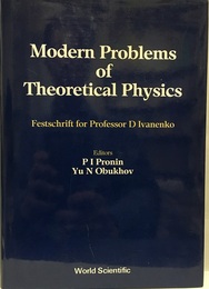 Modern Problems of Theoretical Physics : Festschrift for Professor D. Ivanenko  