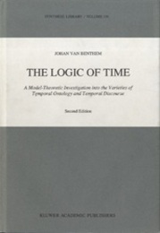 The Logic of Time : 2nd Edition (Hard) A Model-Theoretic Investigation into the Varieties of Temporal Ontology and Temporal Discourse 