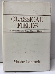 Classical Fields General Relativity and Gauge Theory 