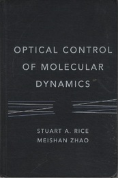 Optical Control of Molecular Dynamics (Baker Lecture Series)  