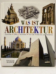 Was Ist Architektur Epochen・Stile・Techniken・Van der Antike bis zur Moderne 