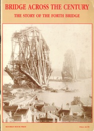 Bridge Across the Century : The Story of the Forth Bridge  