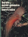Birds of New Guinea and Tropieal Australia The Birds of Papua New Ginea、 Irian Jaya、 Yhe Solomon Islands and Tropical North Australia 