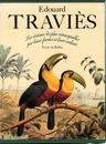 EDOUARD TRAVIES : les Oiseaux les plus Remarquables par leurs Formes et leurs Couleurs Scenes Variees de leurs Moeurs et de leurs Habitudes 