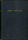 Paul Ehrlich - Eine Darstellung seines wissenschaftlichen Wirkens Festschrift zum 60. Geburtstage des Forschers (14. Marz 1914) (独) パウル・エールリヒ ： その科学的業績