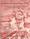 Volcanic Ash and Aviation Safety Proceedings of the First International Symposium on Volcanic Ash and Aviation Safety 