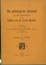 Die Pathologische Anatomie im 19. Jahrhundert und ihr Einfluss auf die Aussere Medizin Vortrag、 Gehalten in der ersten Allgemeinen Sitzung der 72. Versammlung Deutscher Naturforscher und Arzte zu Aachen am 17. Sept.、 1900 