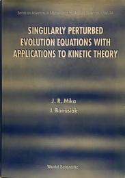Singularly Perturbed Evolution Equations with Applications to Kinetic Theory  