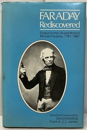 Faraday Rediscovered: Essays on the Life and Work of Michael Faraday, 1791-1867  