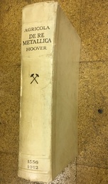 De Re Metallica Translated from the First Latin Edition of 1556 (英) デ・レ・メタリカ