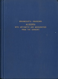 Algebra with Arithmetic and Mensuration from the Sanscrit of Brahmegupta and Bhascara  