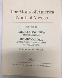 The Moths of America North of Mexico、 including Greenland : Fascicle 20.1 :  Mimallonoidea (Mimallonidae) and Bombycoidea (Apatelodidae、Bombycidae、Lasiocampidae)  