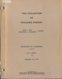 The Utilization of Volcano Energy Proceedings of a Conference held at Hilo、 Hawaii Feb.、 4-8、 1974 