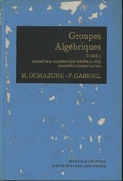Groupes Algebriques : Tome 1 Geometrie Algebrique - Generalites - Groupes Commutatifs (仏) 代数群（1）