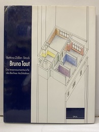 Bruno Taut. Die Innenraumentwuerfe des Berliner Architekten  