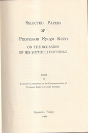 Selected Papers of Professor Ryogo Kubo on the Occasion of His Sixtieth Birthday  