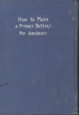 誰にもできる最新乾電池及湿電池製作附取扱法  