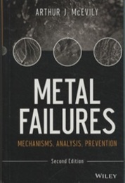 Metal Failures : 2nd Edition Mechanisms, Analysis, Prevention 