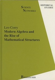 Modern Algebra and the Rise of Mathematical Structures : 1st Edition (Hard) (英) 現代代数と数学構造の起源 