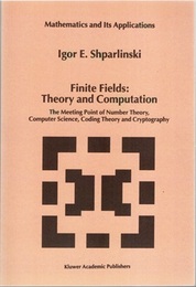 Finite Fields : Theory and Computation (Soft) The Meeting Point of Number Theory, Computer Science, Coding Theory and Cryptography 