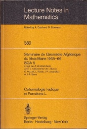 (SGA 5) Cohomologie l-adique et Fonctions L Seminaire de Geometrie Algebrique du Bois Marie 1965/66 (SGA 5) (仏)  (マリーの森の代数幾何学セミナー)：l 進コホモロジーとL関数