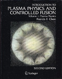 Introduction to Plasma Physics and Controlled Fusion (Vol. 1) Plasma Physics : 2nd Edition (Hard)  