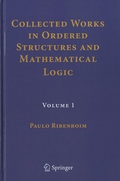 Collected Works in Ordered Structures and Mathematical Logic : Vol. 1-2  