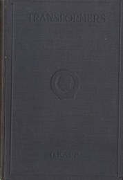 Transformers for Single and Multiphase Currents : 2nd Edition: A Treatise on their Theory、 Construction and Use 