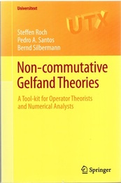 Non-commutative Gelfand Theories A Tool-kit for Operator Theorists and Numerical Analysts 